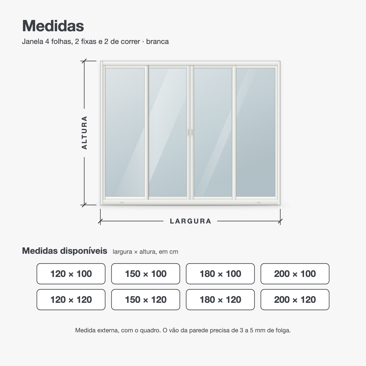 Janela 4 folhas branca com 2 fixas e 2 de correr em desenho com as medidas: largura de 120 a 200 cm e altura de 100 e 120 cm