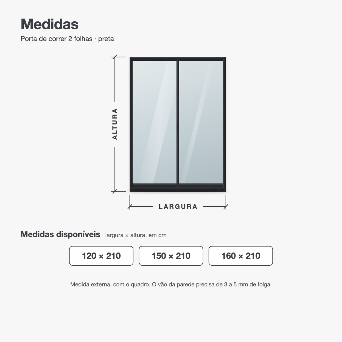 Porta de correr 2 folhas preta em desenho com as medidas: largura de 120 a 160 cm e altura de 210 cm