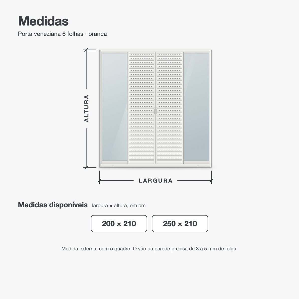 Porta veneziana 6 folhas branca em desenho com as medidas: largura de 200 e 250 cm e altura de 210 cm