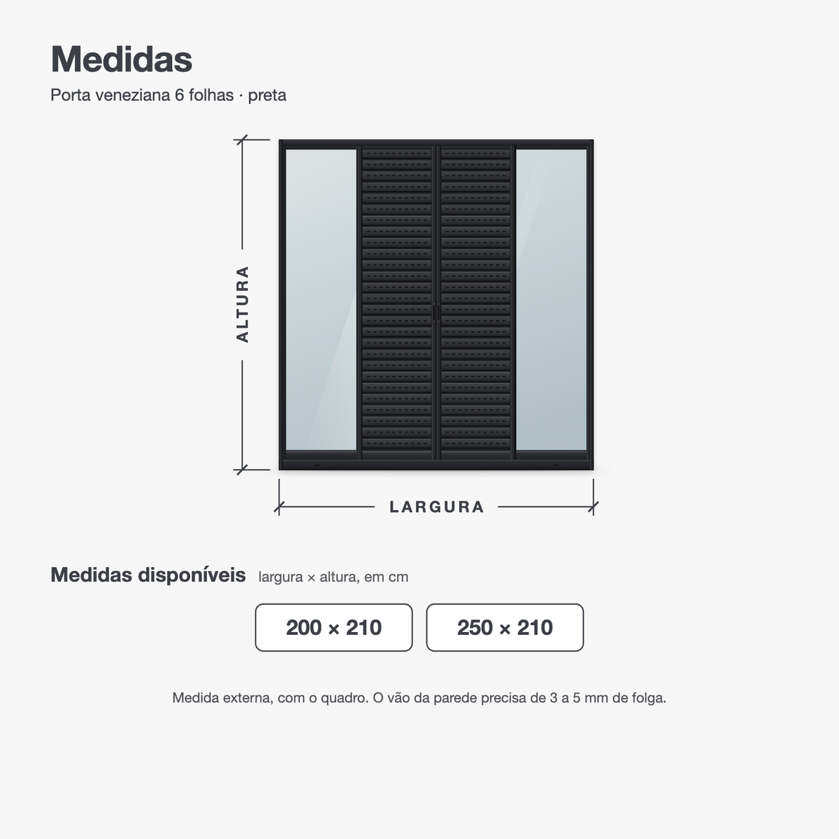 Porta veneziana 6 folhas preta em desenho com as medidas: largura de 200 e 250 cm e altura de 210 cm